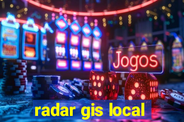 radar gis local